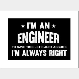 I'm an engineer i'm always right Posters and Art